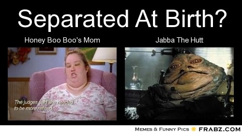 frabz-Separated-At-Birth-Honey-Boo-Boos-Mom-Jabba-The-Hutt-4296fb.jpg