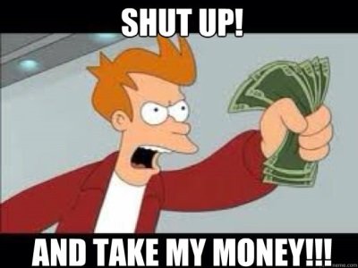 ShutUpTakeMyMoney.jpg