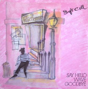 Soft Cell - Say Hello, Wave Goodbye.jpg